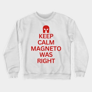 Keep Calm Magneto Was Right Crewneck Sweatshirt